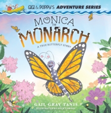 Monica to Monarch : A True Butterfly Story