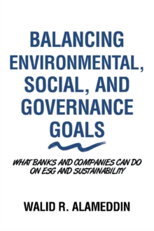 Balancing Environmental, Social, and Governance Goals : What Banks and Companies Can Do on Esg and Sustainability