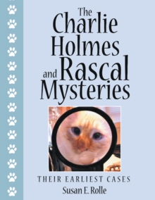 The Charlie Holmes and Rascal Mysteries : Their Earliest Cases