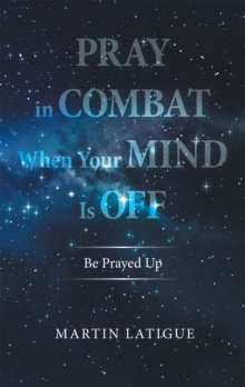 Pray in Combat When Your Mind Is Off : Be Prayed Up