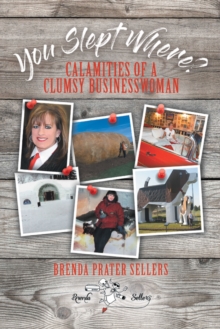 You Slept Where? : Calamities of a Clumsy Businesswoman