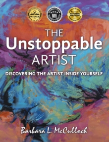 The Unstoppable Artist : Discovering the Artist Inside Yourself