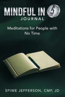 Mindful in 5 Journal : Meditations for People with No Time