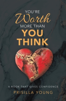 You're Worth More Than You Think : A Book That Gives Confidence