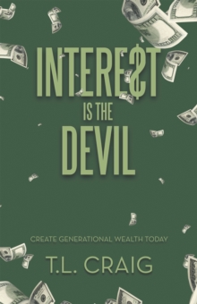 Intere$T Is the Devil : Create Generational Wealth Today