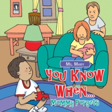 You Know When.... : Mommy Forgets