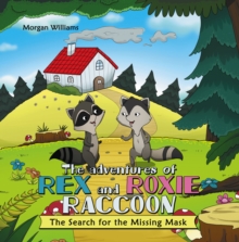 The Adventures of Rex and Roxie Raccoon : The Search for the Missing Mask