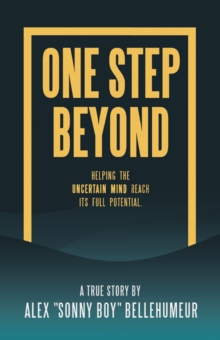 One Step Beyond : Helping the Uncertain Mind Reach Its Full Potential.