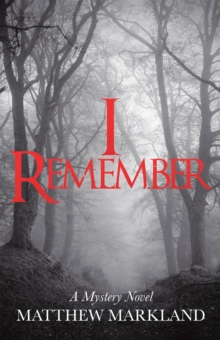 I Remember : A Mystery Novel