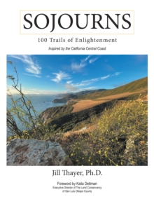 Sojourns: 100 Trails of Enlightenment : Inspired by the California Central Coast