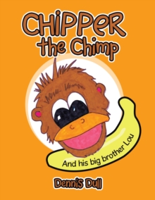 Chipper the Chimp : And His Big Brother Lou