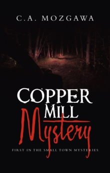 Copper Mill Mystery : First in the small town mysteries