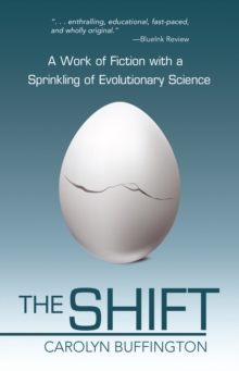 THE SHIFT : A Work of Fiction with a Sprinkling of Evolutionary Science