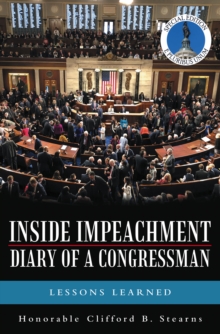 Inside Impeachment-Diary of a Congressman : Lessons Learned