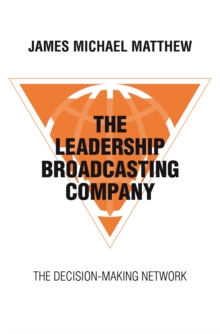 The Leadership Broadcasting Company : The Decision-Making Network