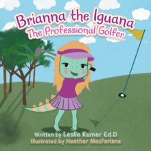 Brianna The Iguana : The Professional Golfer