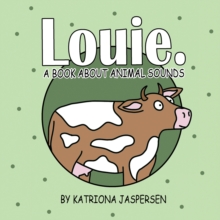 Louie. : A Book About Animal Sounds