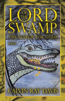 LORD OF THE SWAMP : THE SEARCH FOR GOLD