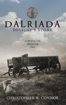 Dalriada: Destiny's Stone : A Novel of Love, Honor, and Fury