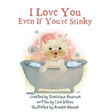 I Love You Even If You're Stinky : WISP: Book One