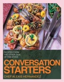 CONVERSATION STARTERS : RECIPES FROM THE OTHER SIDE OF THE STOVE