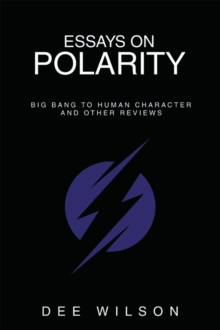 Essays on Polarity : Big Bang to Human Character and Other Reviews