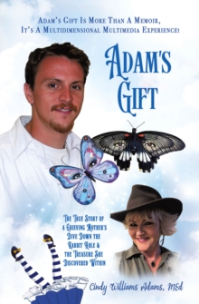 Adam's Gift : The True Story of a Grieving Mother's Dive Down the Rabbit Hole and the Treasure She Discovered Within