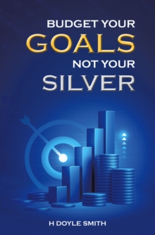 Budget Your Goals Not Your Silver