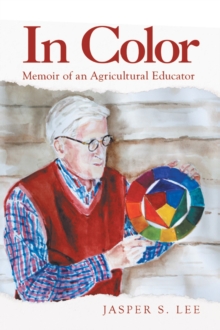 In Color : Memoir of an Agricultural Educator