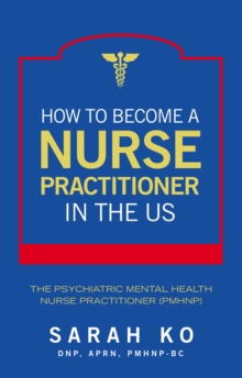 How to Become a Nurse Practitioner in the US : The Psychiatric Mental Health Nurse Practitioner (PMHNP)