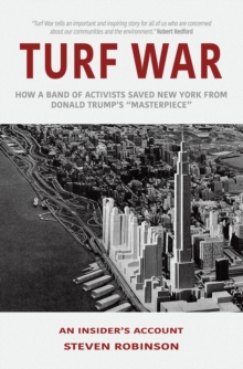 Turf War : How a Band of Activists Saved New York from Donald Trump's "Masterpiece"