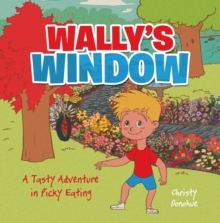 WALLY'S WINDOW : A Tasty Adventure In Picky Eating