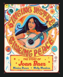 Singing Justice, Singing Peace : The Story of Joan Baez