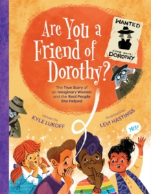 Simon & Schuster Are You A Friend Of Dorothy? , The True Story Of An Imaginary Woman And The Real People She Helped