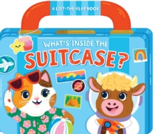 What's Inside the Suitcase? : A Lift-the-Flap Book