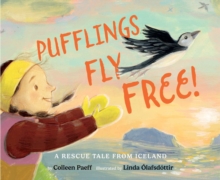 Pufflings Fly Free! : A Rescue Tale from Iceland