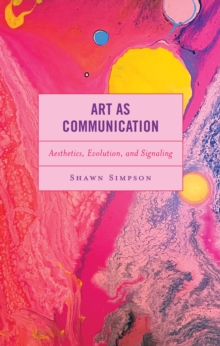 Art as Communication : Aesthetics, Evolution, and Signaling