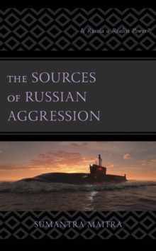 The Sources of Russian Aggression : Is Russia a Realist Power?