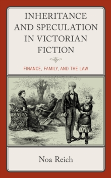 Inheritance and Speculation in Victorian Fiction : Finance, Family, and the Law