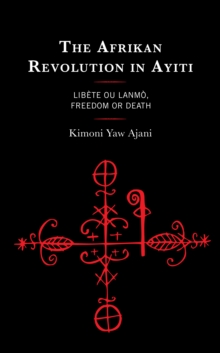 The Afrikan Revolution in Ayiti : Libete ou Lanmo, Freedom or Death