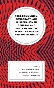 Post-communism, Democracy, and Illiberalism in Central and Eastern Europe after the fall of the Soviet Union