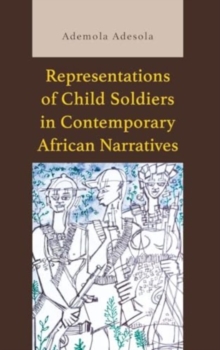 Representations of Child Soldiers in Contemporary African Narratives