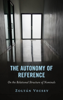 The Autonomy of Reference : On the Relational Structure of Nominals