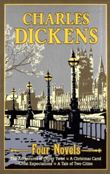 Charles Dickens Four Novels : The Adventures of Oliver Twist, A Christmas Carol, Great Expectations, A Tale of Two Cities