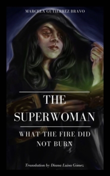 The Superwoman : What the fire did not burn