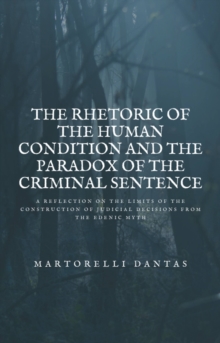 The Rhetoric of the Human Condition and the Paradox of the Criminal Sentence