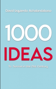 1000 Ideas to Survive in the 21st Century