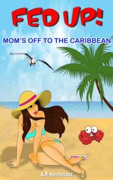 Fed up! Mom's off to the Caribbean