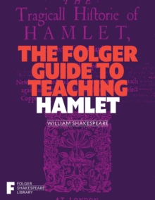 The Folger Guide to Teaching Hamlet