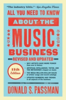 All You Need to Know About the Music Business : Eleventh Edition